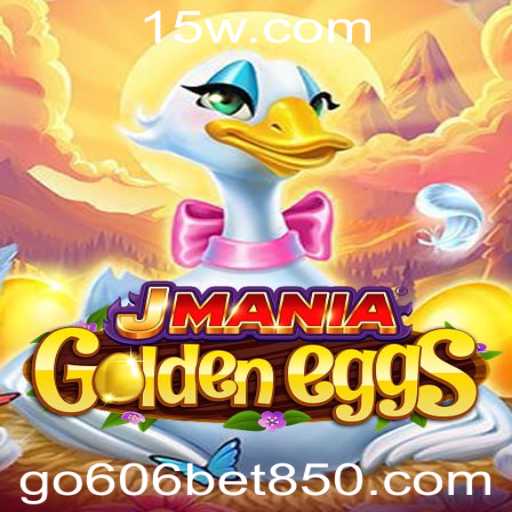 JManiaGoldenEggs: Desvendando o Universo do Jogo e Sua Conexão com go606 com bet